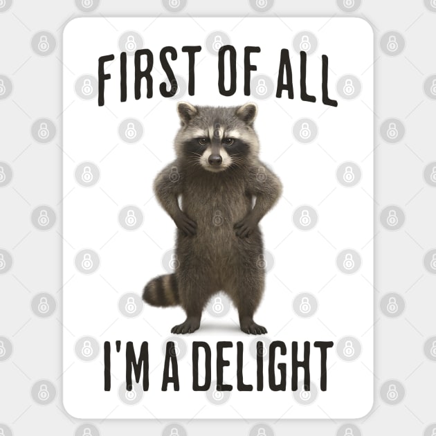 First of All I'm A Delight Funny Angry Raccoon Racoon Sticker by Luxinda
